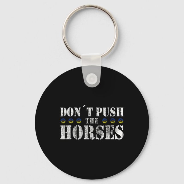 Porte-clés Ne poussez pas les chevaux - Citation drôle de mem (Recto)