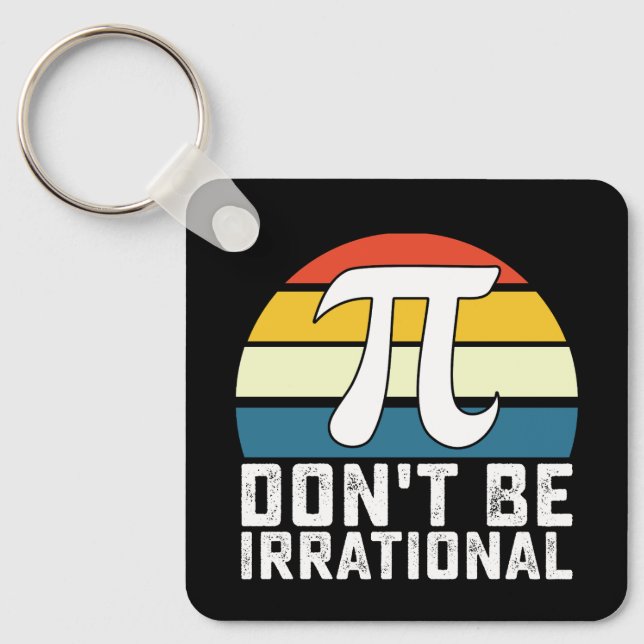 Porte-clés Ne soyez pas irrationnel Pi Day Mathématiques (Recto)