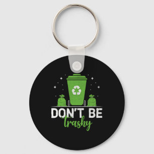 Porte-clés Ne soyez pas Trashy Recycle Économisez Jour des te