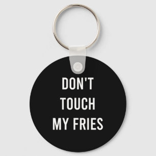 Porte-clés Ne touchez pas à mes frites Cadeau drôle de nourri