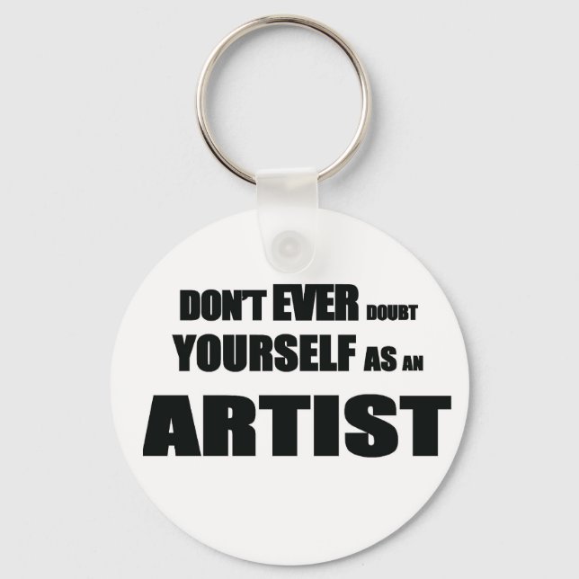 PORTE-CLÉS NE VOUS DOUTEZ JAMAIS EN TANT QU'ARTISTE ! (Recto)