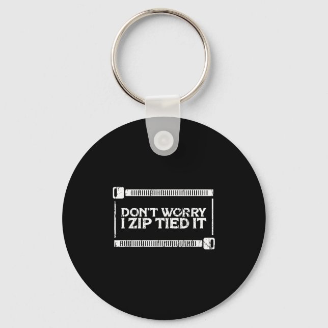 Porte-clés Ne vous inquiétez pas je Zip Tied It - Car Guy - d (Recto)
