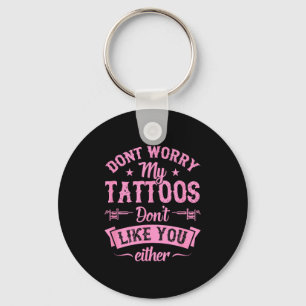 Porte-clés Ne vous inquiétez pas, mes tatouages ne vous aimen