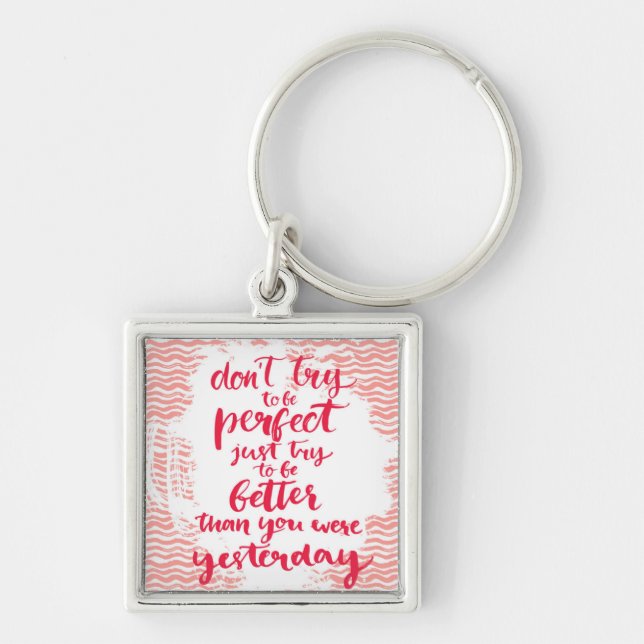 Porte-clés N'essayez pas d'être parfait, juste essai à être (Devant)