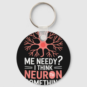 Porte-clés Neurone drôle disant que je suis nécessiteux je pe