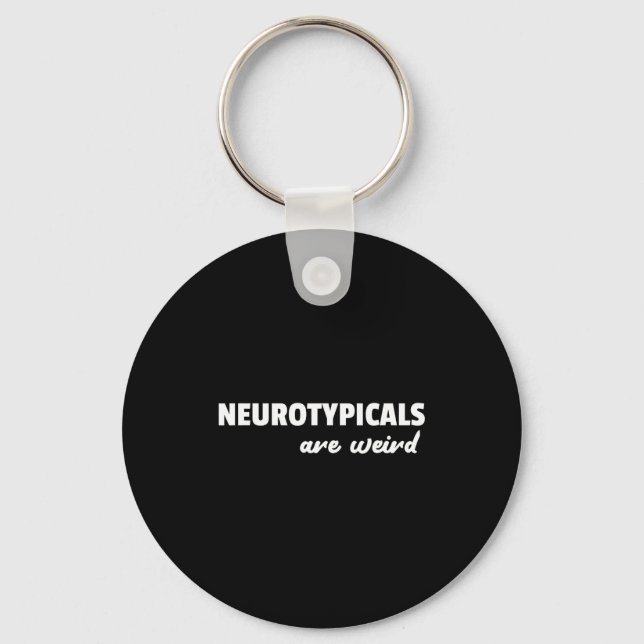Porte-clés Neurotycals Are Weird Funny Autism Quote  (Recto)