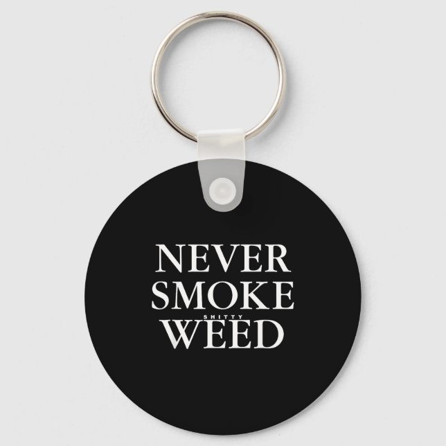Porte-clés Never Smoke Ty Weed Smoke Funny Jokes  (Recto)