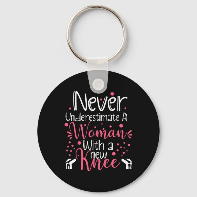 Porte-clés Never Underestimate A Women New Knee Broken Knee S (Recto)