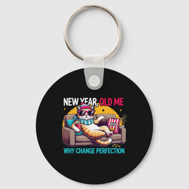 Porte-clés New Year Old Me Why Change Perfection Funny Humor  (Recto)