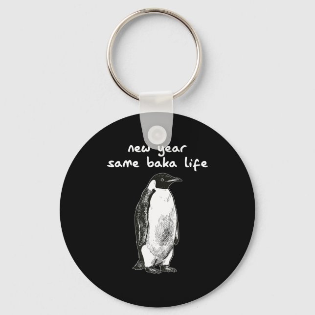Porte-clés New Year Same Baka Life Humor Penguin Joke  (Recto)