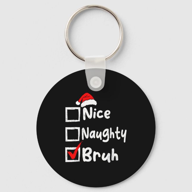 Porte-clés Nice Naughty Bruh Boys Funny Christmas List Family (Recto)