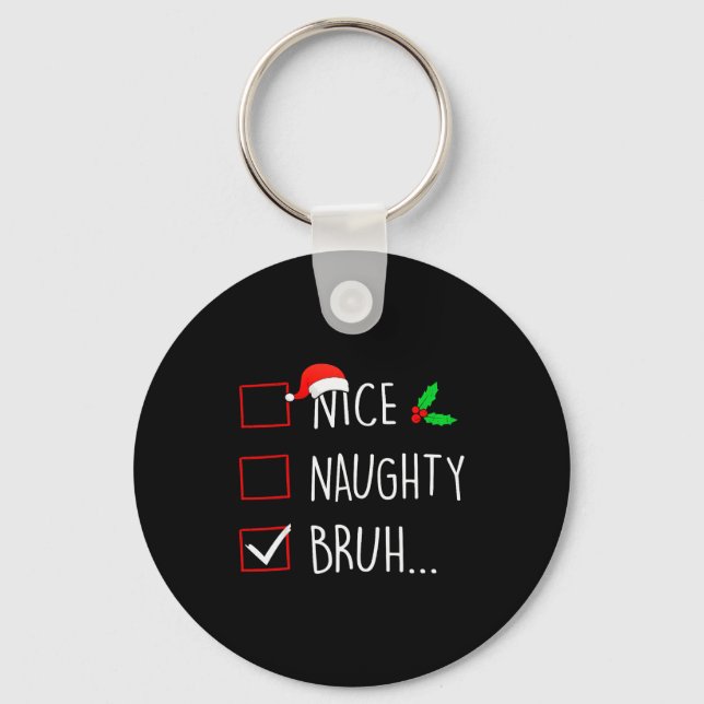 Porte-clés Nice Naughty Bruh Christmas Family Matching  (Recto)