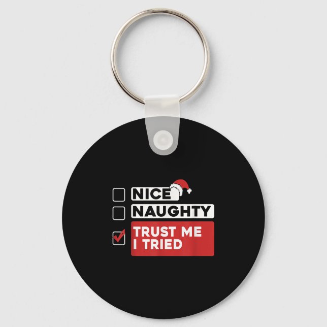 Porte-clés Nice Naughty Trust Me I Tried Santas Naughty List  (Recto)