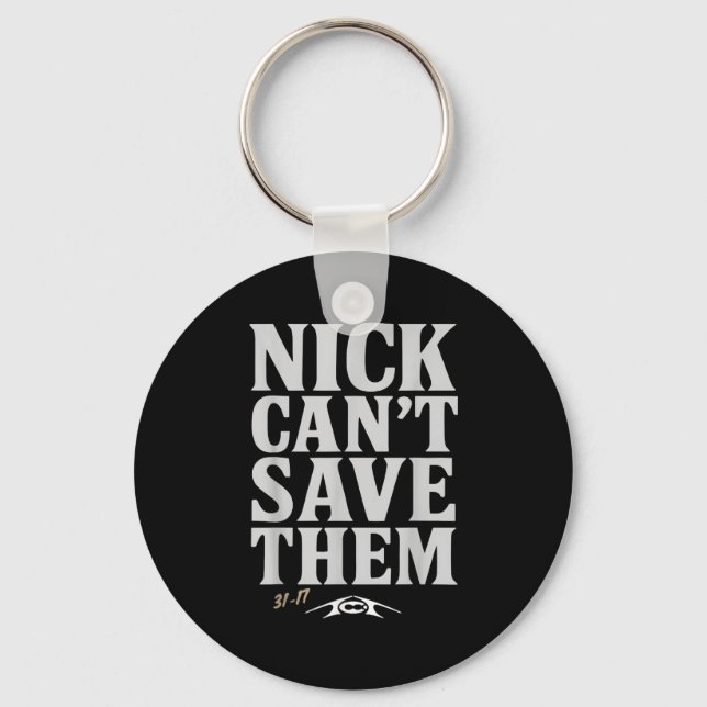 Porte-clés Nick Can't Save Them 31-17 Shirt Fan Gift Tee  (Recto)