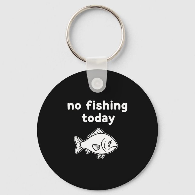 Porte-clés No Fishing Today Funny Fishing Fails Fishing Lover (Recto)