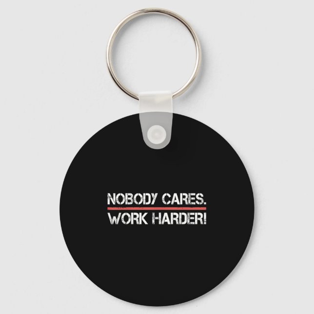Porte-clés Nobody Cares Work Harder Tee Shirt- Insration Moti (Recto)