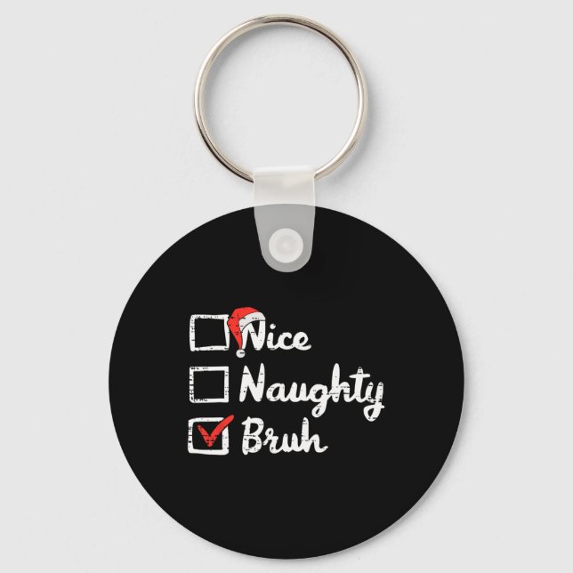 Porte-clés Noël Nice Naughty Bruh Funny Xmas Bro Meme Te (Recto)