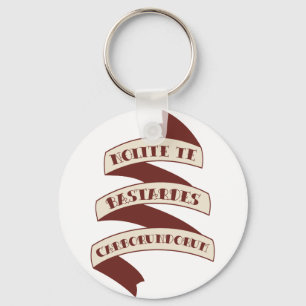 Porte-clés Nolite Te Bastardes Carborundorum