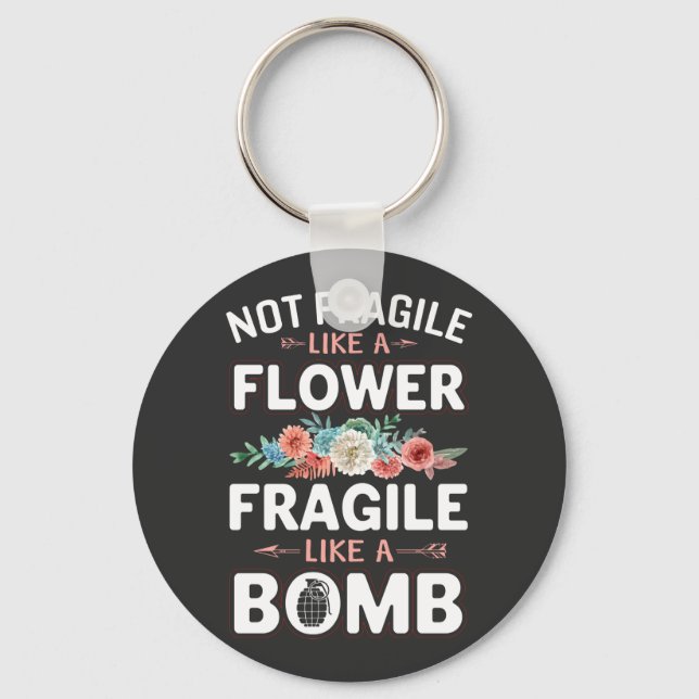 Porte-clés Not Fragile Like a Flower Fragile Like a Bomb RBG (Recto)