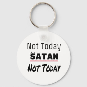 Porte-clés Not Today Satan Funny Sarcastic