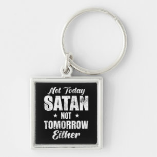 Porte-clés Not Today Satan Not Tomorrow Either