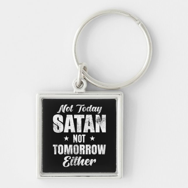 Porte-clés Not Today Satan Not Tomorrow Either (Devant)