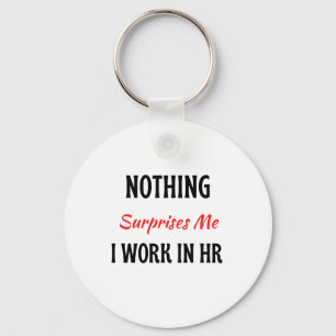 Porte-clés Nothing Surprises Me I Work In HR 2