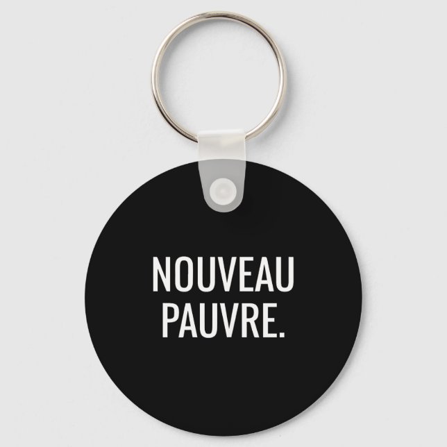 Porte-clés Nouveau Pauvre Funny New Or, Nouveau Pauvre Quote  (Recto)