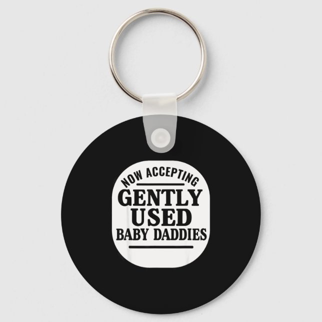 Porte-clés Now Accepting Gently Used Baby Daddies  (Recto)