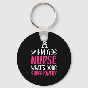 Porte-clés Nurse Gift I Am A Nurse What Your Superpower
