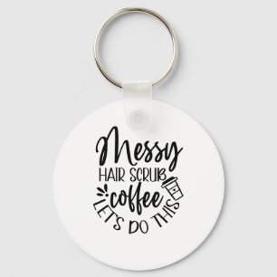 Porte-clés Nurse Gift Messy Hair Scrub Coffee Let's Do This