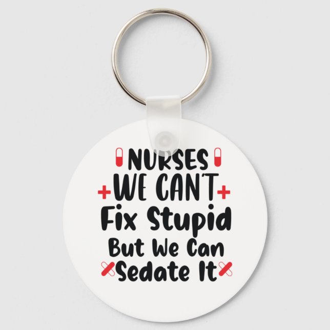 Porte-clés Nurse Gift Nurses We Can't Fix Stupid (Recto)