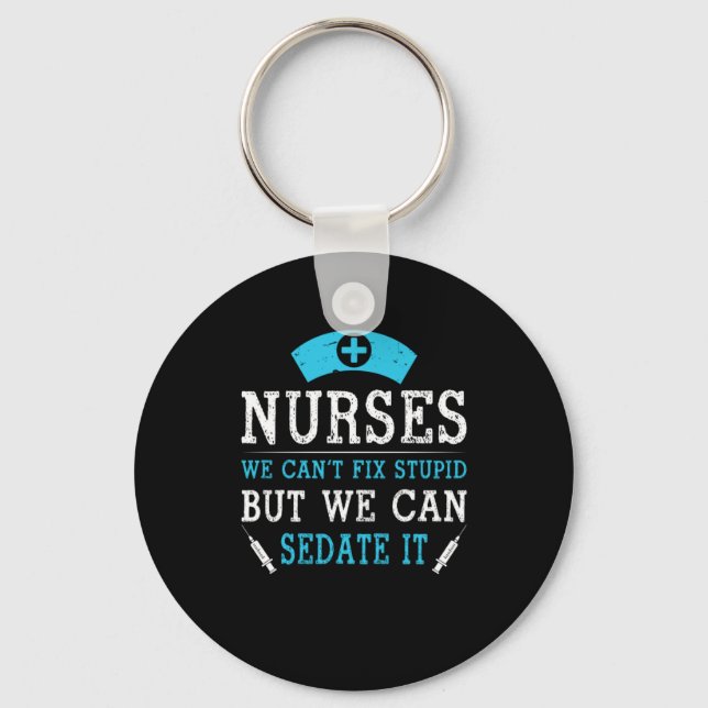 Porte-clés Nurse Gift | Nurses We Cant Fix Stupid (Recto)