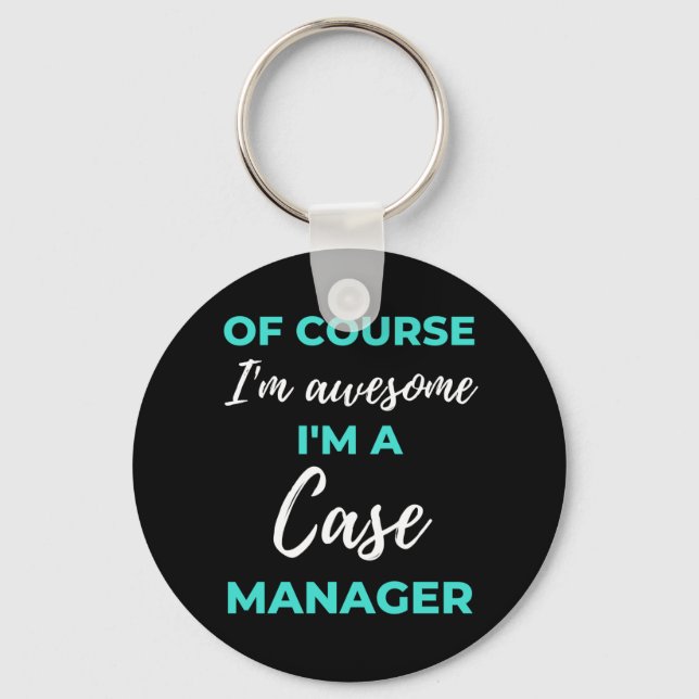 Porte-clés Of Course I'm Awesome I'm A Case Manager (Recto)