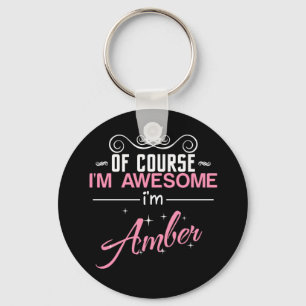 Porte-clés Of Course I'm Awesome I'm Amber name