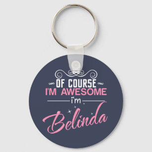 Porte-clés Of Course I'm Awesome I'm Belinda name