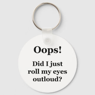 Porte-clés Oh là là ! ! Est-ce que j'ai juste roulé mes yeux