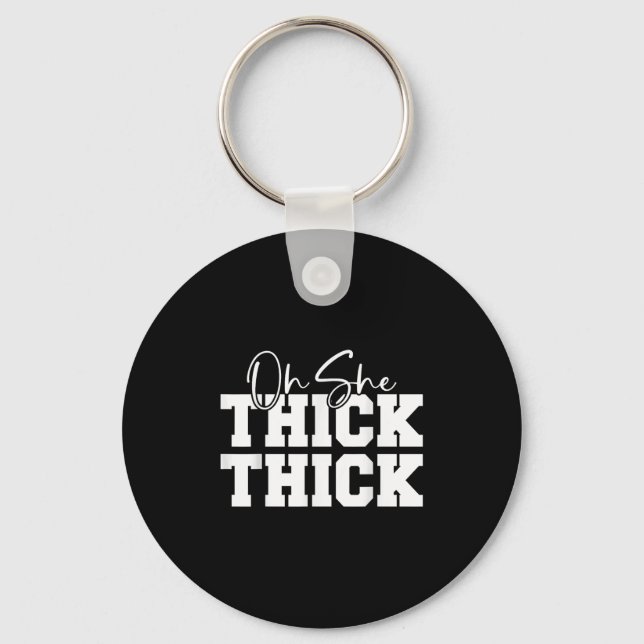 Porte-clés Oh She Thick-thick Funny Girls Women  (Recto)
