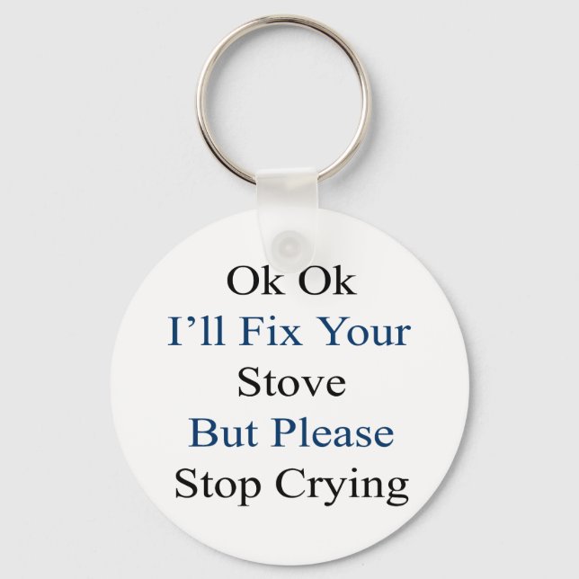 Porte-clés Ok Ok Je vais réparer ton réchaud mais arrête de p (Recto)