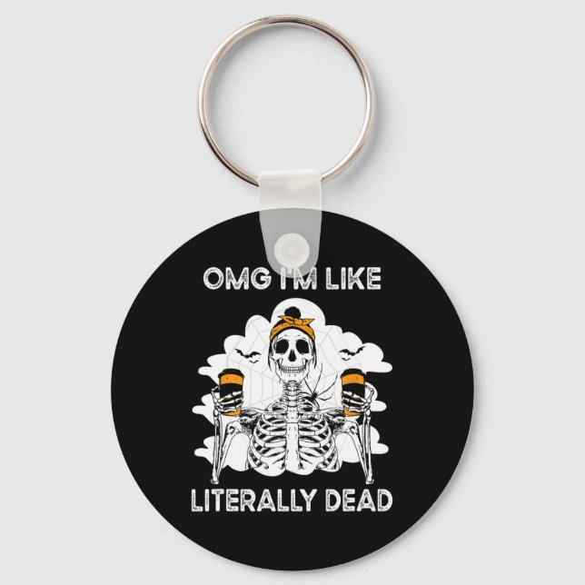 Porte-clés Omg Je suis comme un Skeleton littéralement mort H (Recto)
