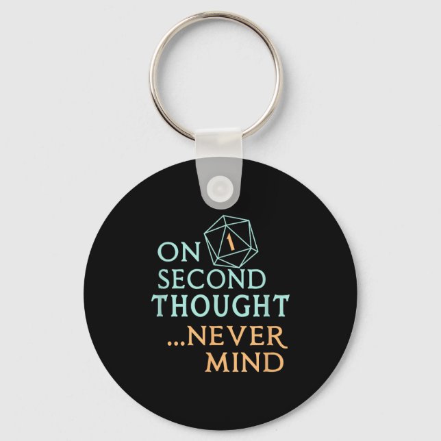 Porte-clés On Second Thought Never Mind, Funny Gift For Men,  (Recto)