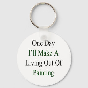 Porte-clés One Day I'll Make A Living Out Of Painting