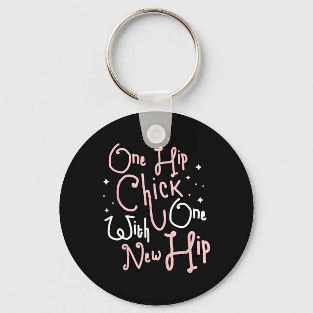 Porte-clés One Hip Chick With One New Hip Hip Replacement Sur (Recto)