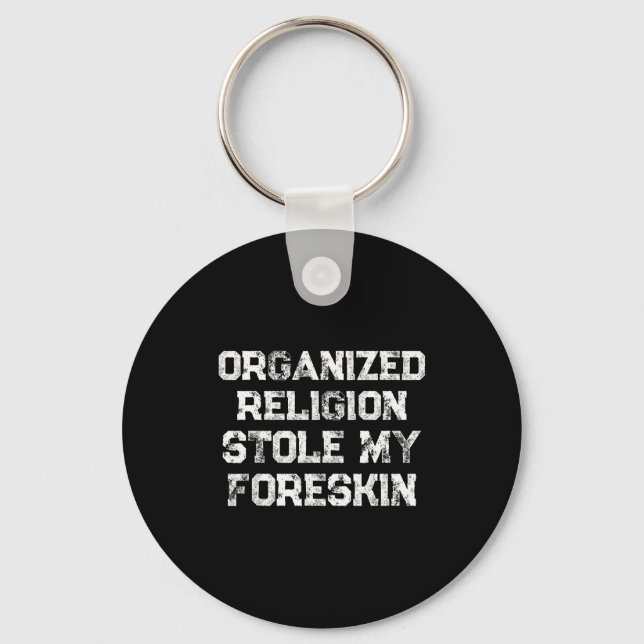 Porte-clés Organized Religion Stole My Foreskin  (Recto)