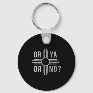 Porte-clés Ou oui, ou non_ Zia drôle dicton du Nouveau-Mexiqu