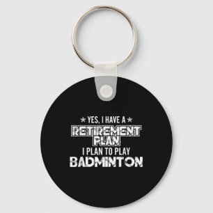Porte-clés Oui J'Ai Un Régime De Retraite Pour Jouer À Badmin