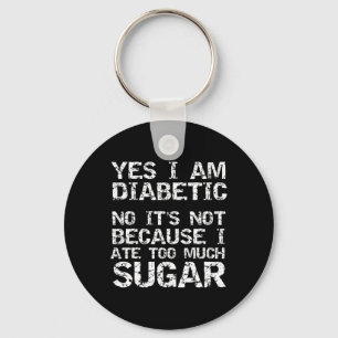 Porte-clés Oui je suis diabétique non ce n'est pas parce que