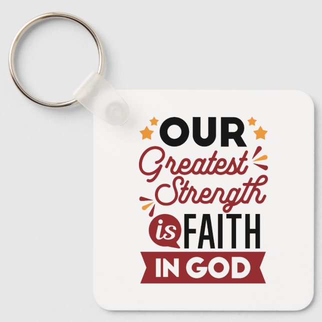 Porte-clés Our Greatest Strength Is Faith in God Quote (Recto)
