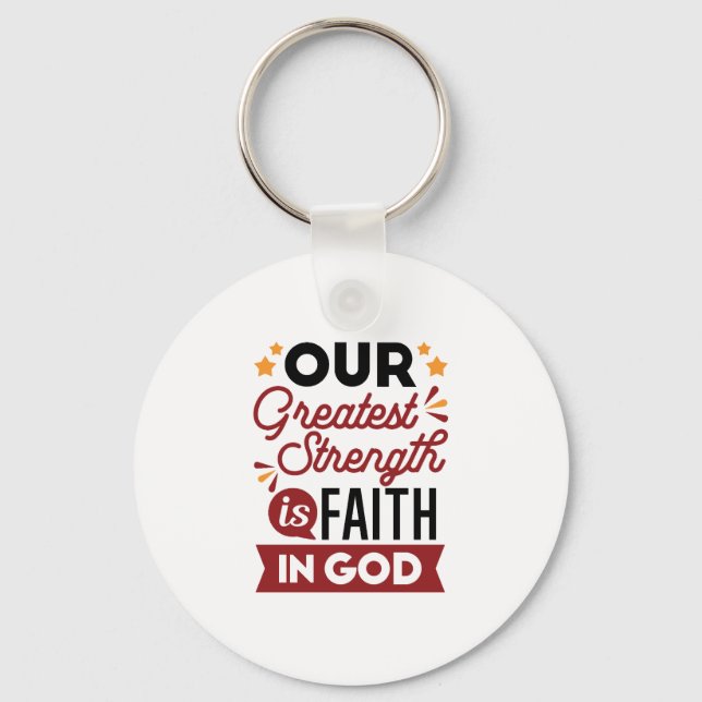 Porte-clés Our Greatest Strength Is Faith in God Quote (Recto)