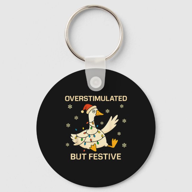Porte-clés Overstimulated But Festive Goose Christmas Funny H (Recto)
